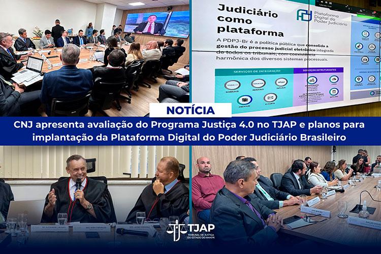 CNJ avalia Programa Justiça 4.0 no TJAP e planeja implantar Plataforma Digital do Judiciário