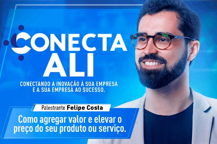 Conecta ALI traz Felipe Costa e mostra como vender mais com inovação nos negócios tradicionais, na próxima quinta (24)