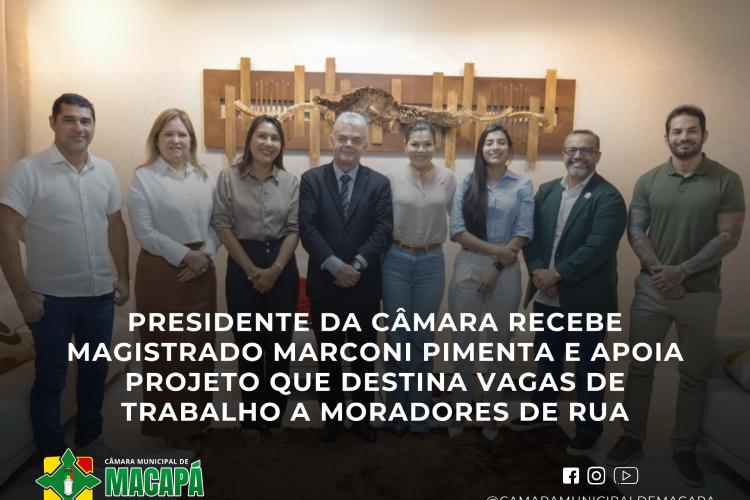 Presidente da Câmara recebe magistrado Marconi Pimenta e apoia projeto que destina vagas de trabalho a moradores de rua